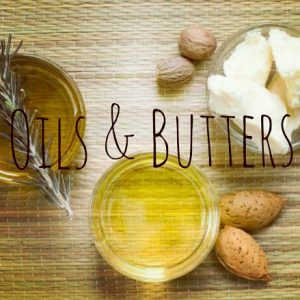 Oils and Butters