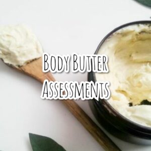 Body Butter Assessments