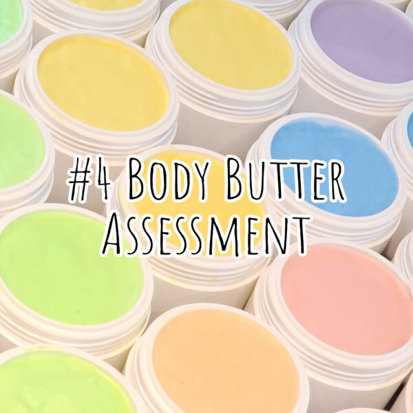 #4 Body Butter Assessment