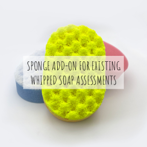 ## Sponge Add-on for Whipped Soap Assessments